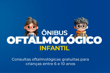 Ônibus com especialistas em oftalmologia vai prestar atendimento a estudantes e crianças