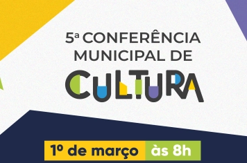 V Conferência Municipal de Cultura acontece dia 1º de março