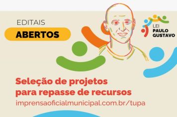 Tupã publica nove editais para seleção de projetos e repasse dos recursos da Lei Paulo Gustavo