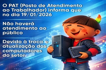 Novos equipamentos devem conferir mais agilidade aos serviços prestados pelo PAT