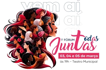 Todas Juntas: Fórum promove diálogo e fortalecimento das mulheres