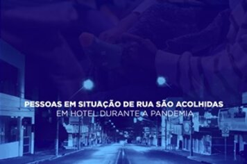 Pessoas em situação de rua são acolhidas em hotel durante a pandemia