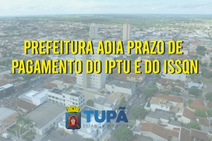 Prefeitura adia prazo de pagamento do IPTU e do ISSQN