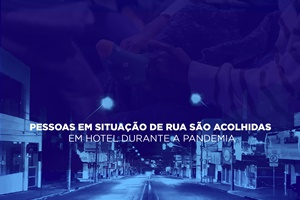 Pessoas em situação de rua são acolhidas em hotel durante a pandemia
